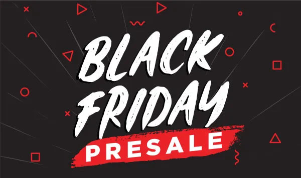 Black Friday Pre Sale!